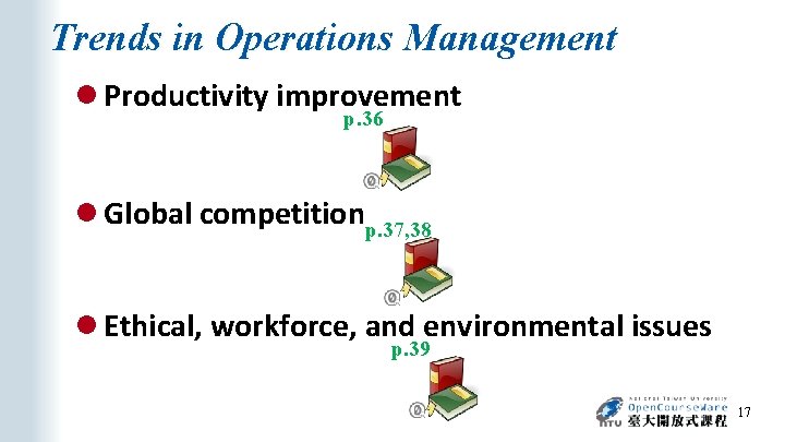 Trends in Operations Management l Productivity improvement p. 36 l Global competitionp. 37, 38