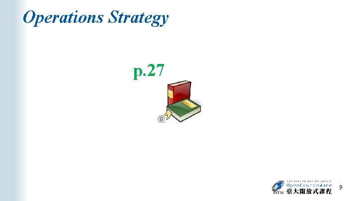 Operations Strategy p. 27 9 