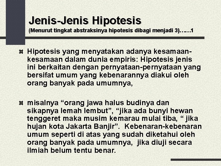 Jenis-Jenis Hipotesis (Menurut tingkat abstraksinya hipotesis dibagi menjadi 3)…… 1 Hipotesis yang menyatakan adanya