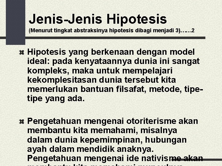 Jenis-Jenis Hipotesis (Menurut tingkat abstraksinya hipotesis dibagi menjadi 3)…… 2 Hipotesis yang berkenaan dengan
