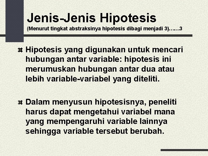 Jenis-Jenis Hipotesis (Menurut tingkat abstraksinya hipotesis dibagi menjadi 3)…… 3 Hipotesis yang digunakan untuk
