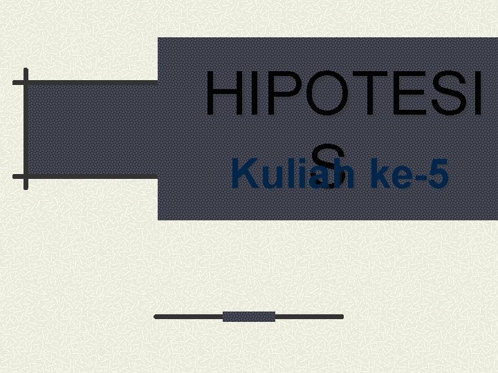 HIPOTESI S ke-5 Kuliah 