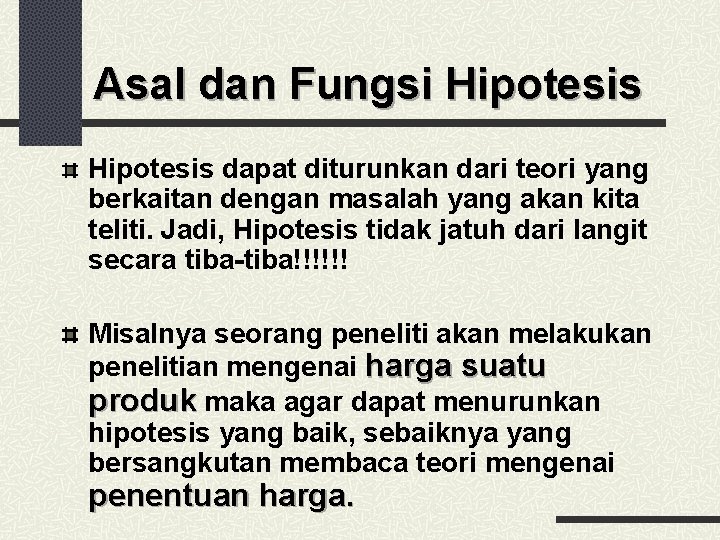 Asal dan Fungsi Hipotesis dapat diturunkan dari teori yang berkaitan dengan masalah yang akan