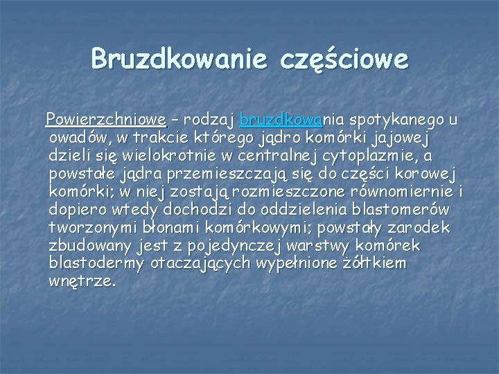 Bruzdkowanie częściowe Powierzchniowe – rodzaj bruzdkowania spotykanego u owadów, w trakcie którego jądro komórki