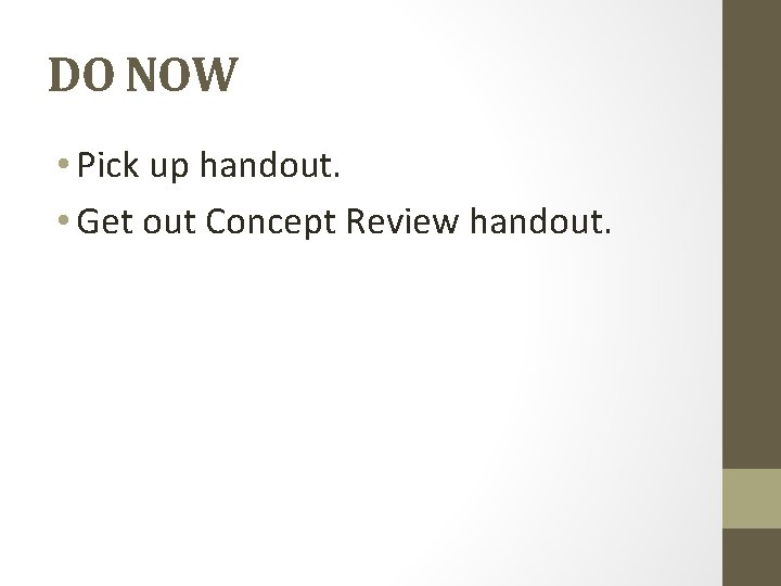 DO NOW • Pick up handout. • Get out Concept Review handout. 