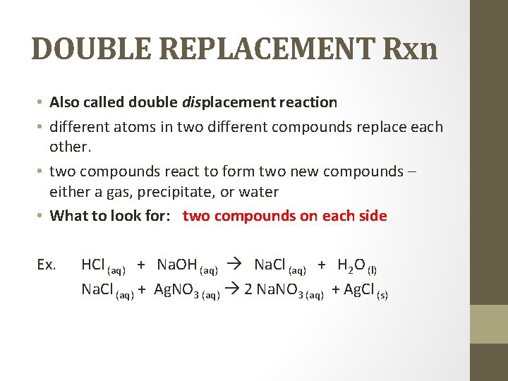 DOUBLE REPLACEMENT Rxn • Also called double displacement reaction • different atoms in two
