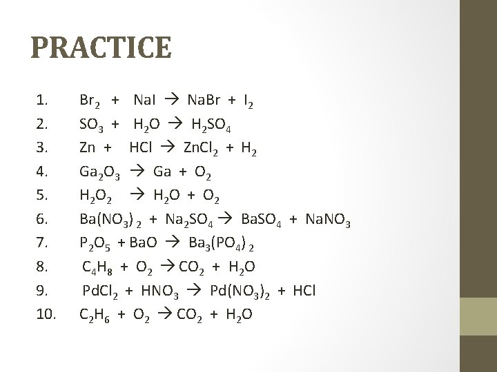 PRACTICE 1. Br 2 + Na. I Na. Br + I 2 2. SO