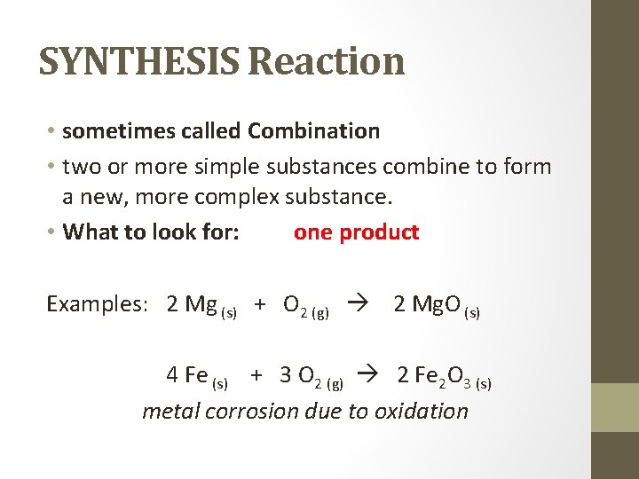 SYNTHESIS Reaction • sometimes called Combination • two or more simple substances combine to