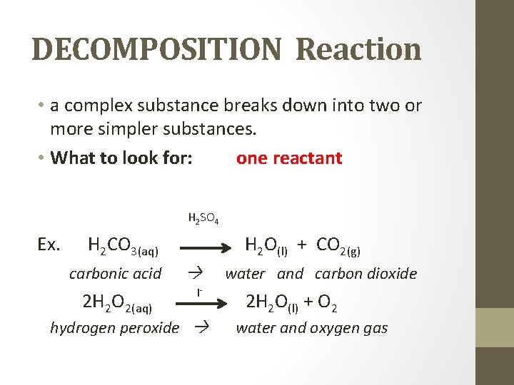DECOMPOSITION Reaction • a complex substance breaks down into two or more simpler substances.