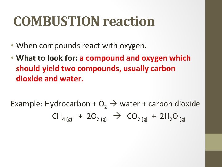 COMBUSTION reaction • When compounds react with oxygen. • What to look for: a