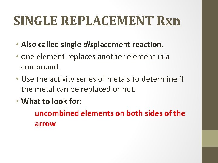 SINGLE REPLACEMENT Rxn • Also called single displacement reaction. • one element replaces another