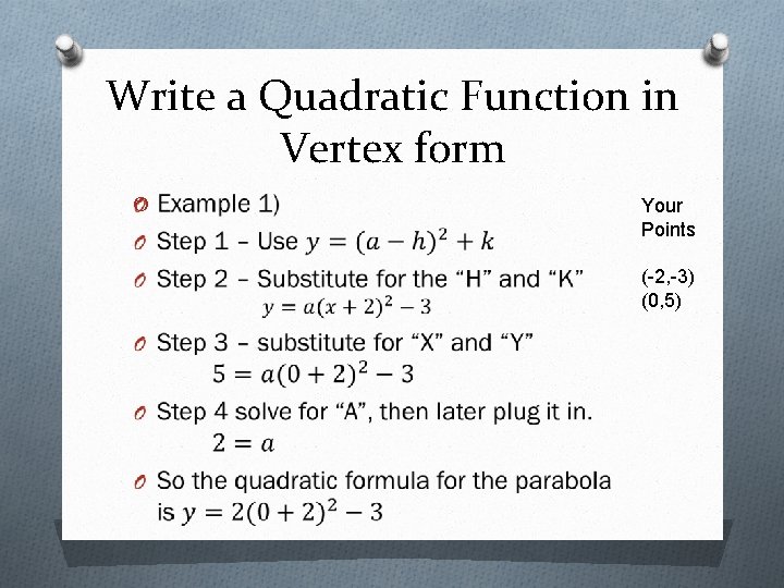 Write a Quadratic Function in Vertex form O Your Points (-2, -3) (0, 5)
