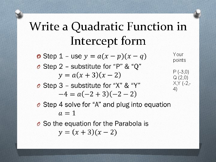 Write a Quadratic Function in Intercept form O Your points P (-3, 0) Q