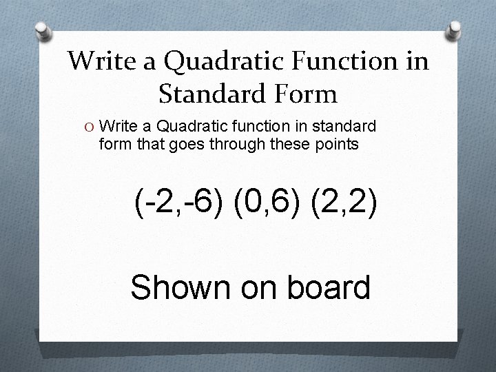 Write a Quadratic Function in Standard Form O Write a Quadratic function in standard