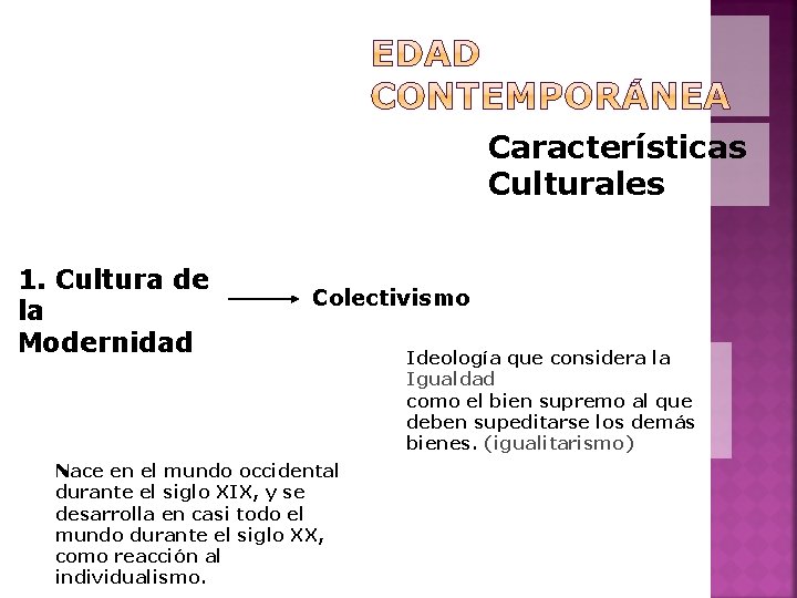 Características Culturales 1. Cultura de la Modernidad Colectivismo Nace en el mundo occidental durante