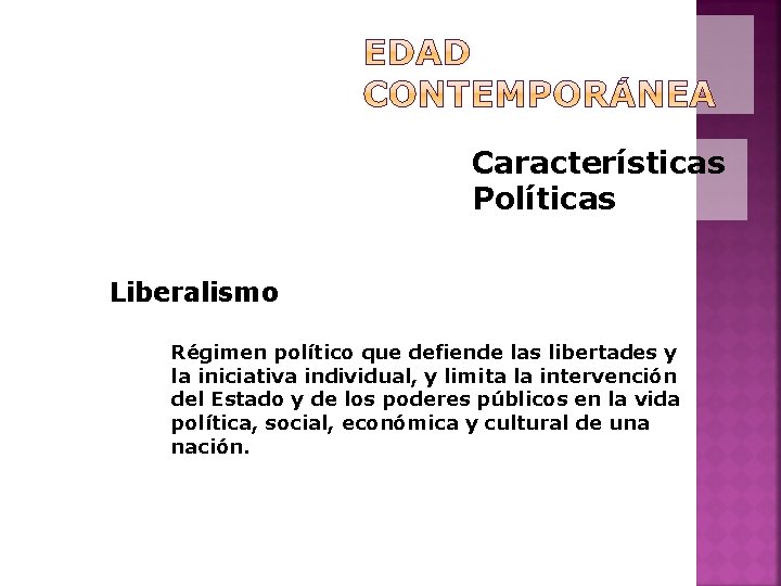 Características Políticas Liberalismo Régimen político que defiende las libertades y la iniciativa individual, y