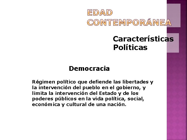 Características Políticas Democracia Régimen político que defiende las libertades y la intervención del pueblo