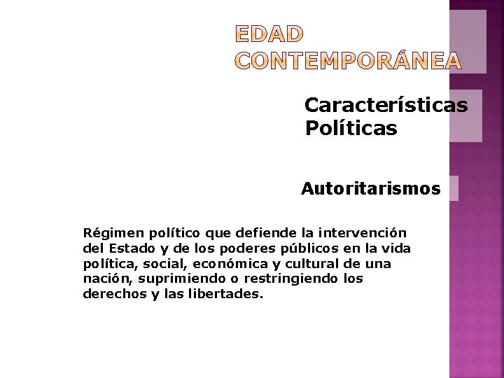 Características Políticas Autoritarismos Régimen político que defiende la intervención del Estado y de los
