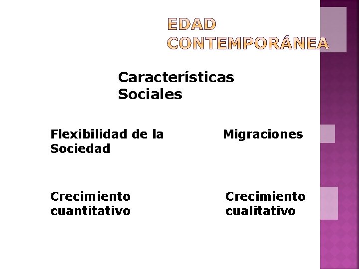 Características Sociales Flexibilidad de la Sociedad Migraciones Crecimiento cuantitativo Crecimiento cualitativo 