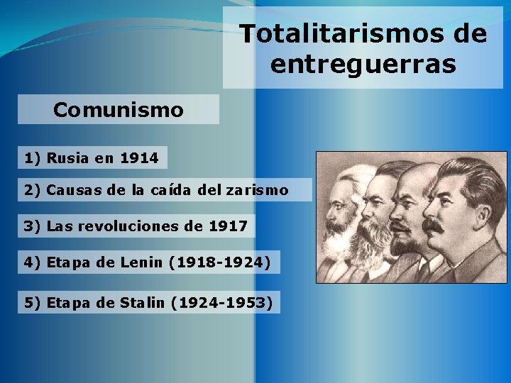 Totalitarismos de entreguerras Comunismo 1) Rusia en 1914 2) Causas de la caída del