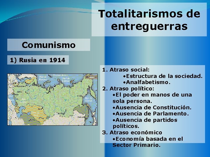 Totalitarismos de entreguerras Comunismo 1) Rusia en 1914 1. Atraso social: • Estructura de
