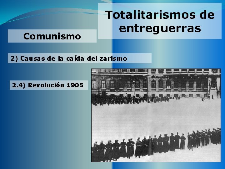 Comunismo Totalitarismos de entreguerras 2) Causas de la caída del zarismo 2. 4) Revolución