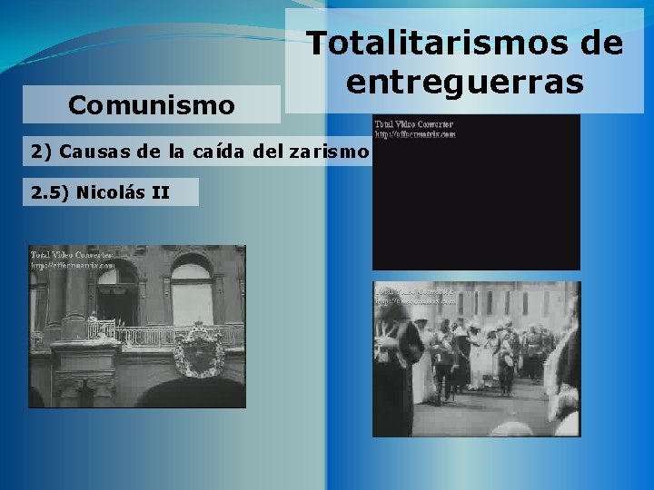 Comunismo Totalitarismos de entreguerras 2) Causas de la caída del zarismo 2. 5) Nicolás