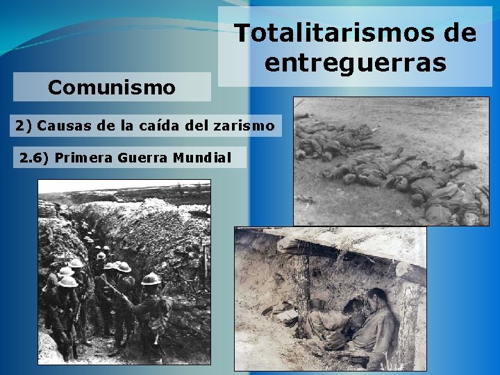 Comunismo Totalitarismos de entreguerras 2) Causas de la caída del zarismo 2. 6) Primera