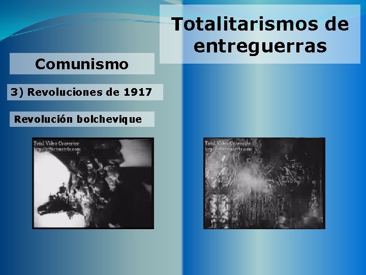 Comunismo 3) Revoluciones de 1917 Revolución bolchevique Totalitarismos de entreguerras 