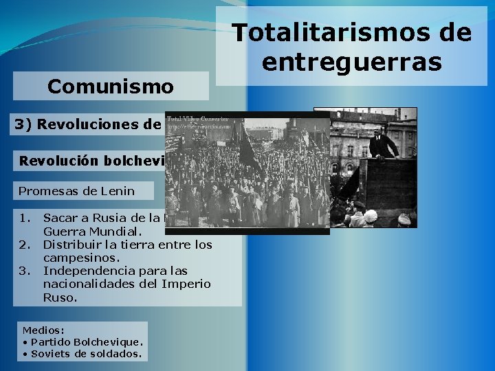 Comunismo 3) Revoluciones de 1917 Revolución bolchevique Promesas de Lenin 1. 2. 3. Sacar