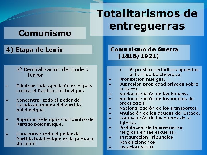 Comunismo 4) Etapa de Lenin 3) Centralización del poder: Terror • • Eliminar toda