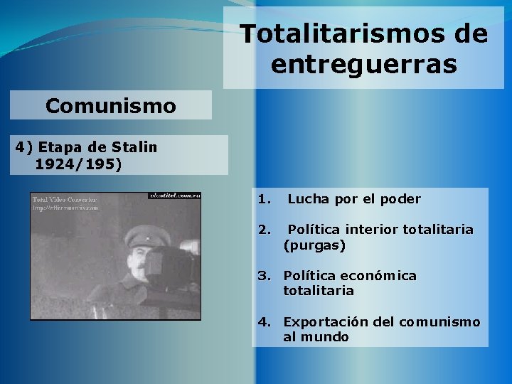 Totalitarismos de entreguerras Comunismo 4) Etapa de Stalin 1924/195) 1. 2. Lucha por el