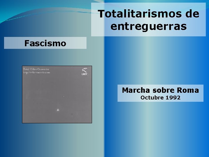 Totalitarismos de entreguerras Fascismo Marcha sobre Roma Octubre 1992 