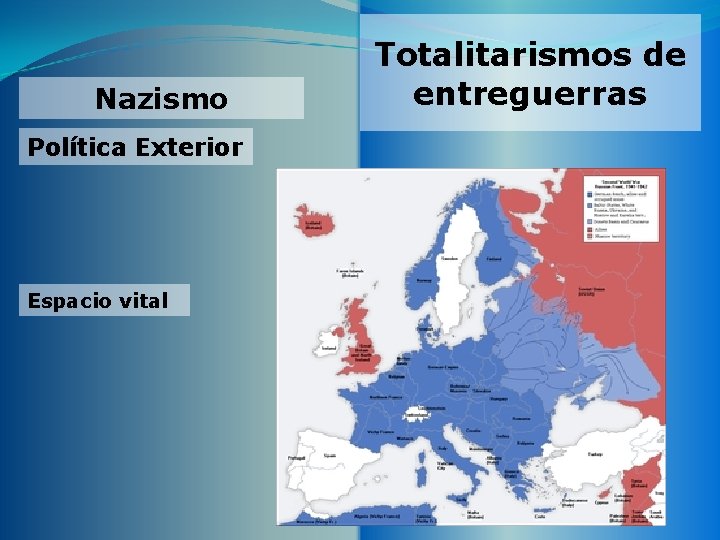 Nazismo Política Exterior Espacio vital Totalitarismos de entreguerras 