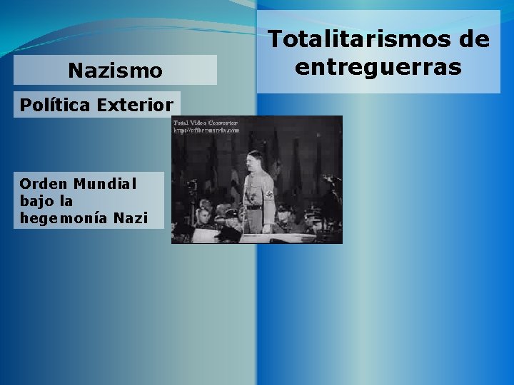 Nazismo Política Exterior Orden Mundial bajo la hegemonía Nazi Totalitarismos de entreguerras 