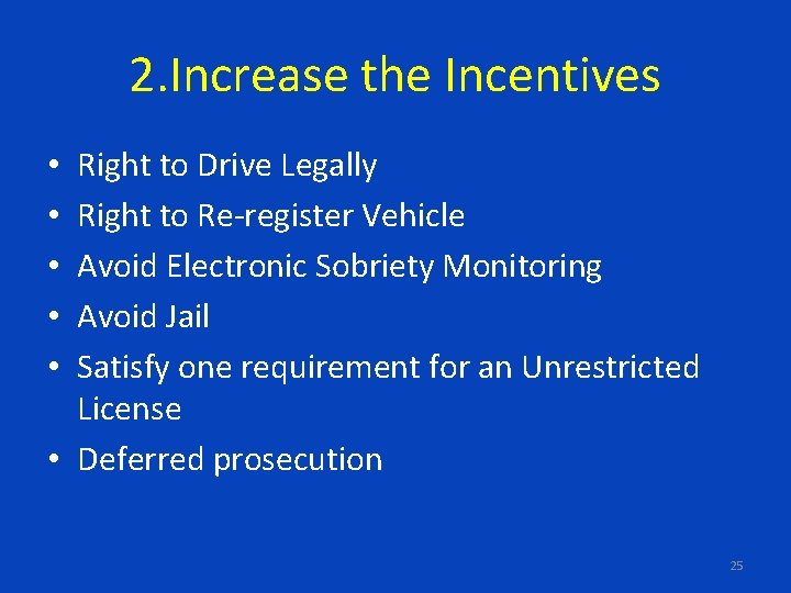 2. Increase the Incentives Right to Drive Legally Right to Re-register Vehicle Avoid Electronic