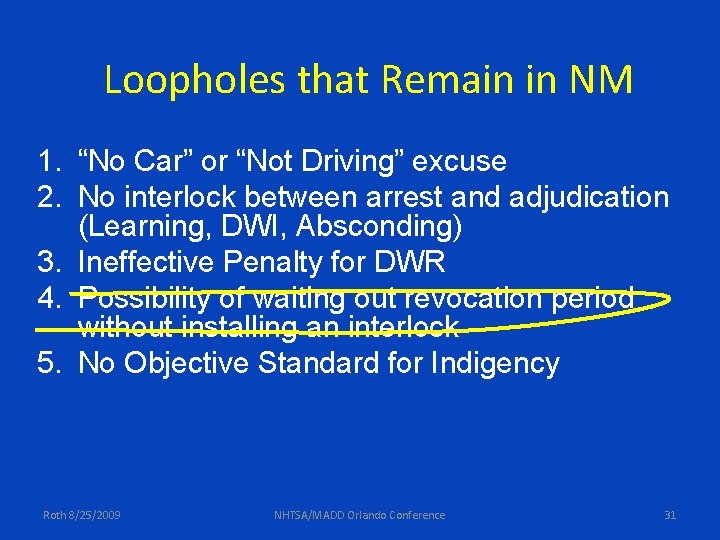 Loopholes that Remain in NM 1. “No Car” or “Not Driving” excuse 2. No