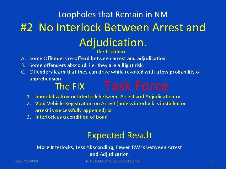 Loopholes that Remain in NM #2 No Interlock Between Arrest and Adjudication. The Problem: