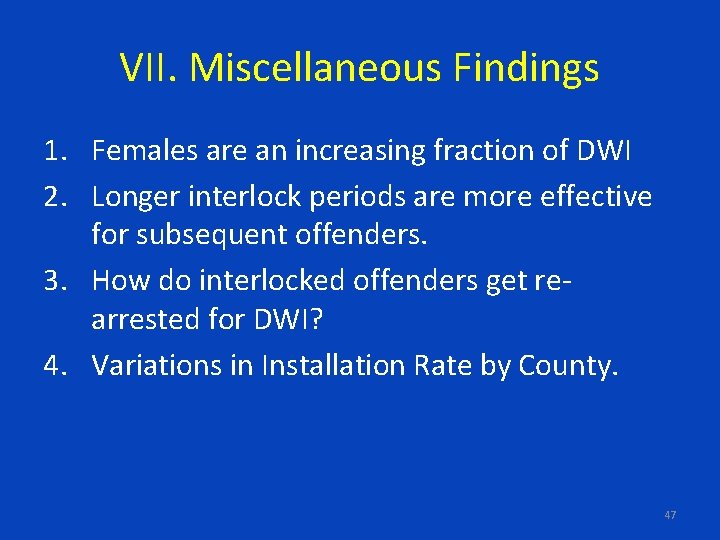 VII. Miscellaneous Findings 1. Females are an increasing fraction of DWI 2. Longer interlock