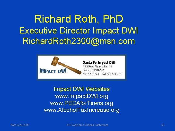 Richard Roth, Ph. D Executive Director Impact DWI Richard. Roth 2300@msn. com Impact DWI