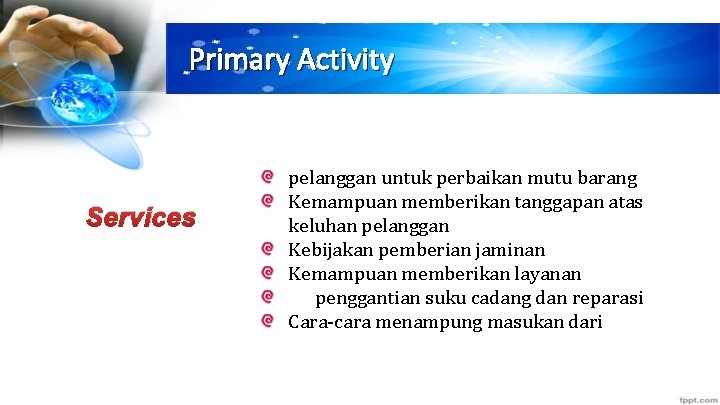 Primary Activity Services pelanggan untuk perbaikan mutu barang Kemampuan memberikan tanggapan atas keluhan pelanggan