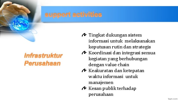 support activities Infrastruktur Perusahaan Tingkat dukungan sistem informasi untuk melaksanakan keputusan rutin dan strategis