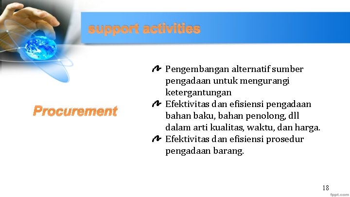 support activities Procurement Pengembangan alternatif sumber pengadaan untuk mengurangi ketergantungan Efektivitas dan efisiensi pengadaan