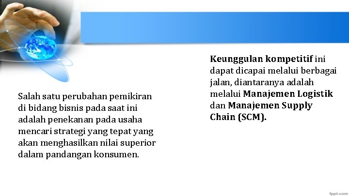 Salah satu perubahan pemikiran di bidang bisnis pada saat ini adalah penekanan pada usaha