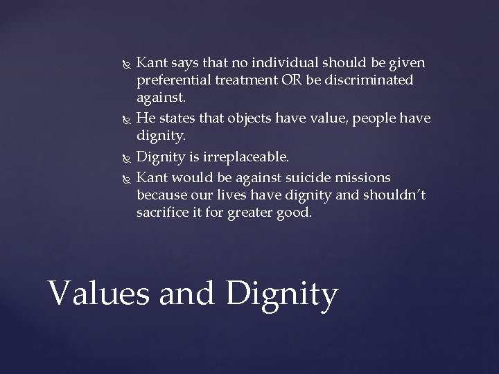  Kant says that no individual should be given preferential treatment OR be discriminated