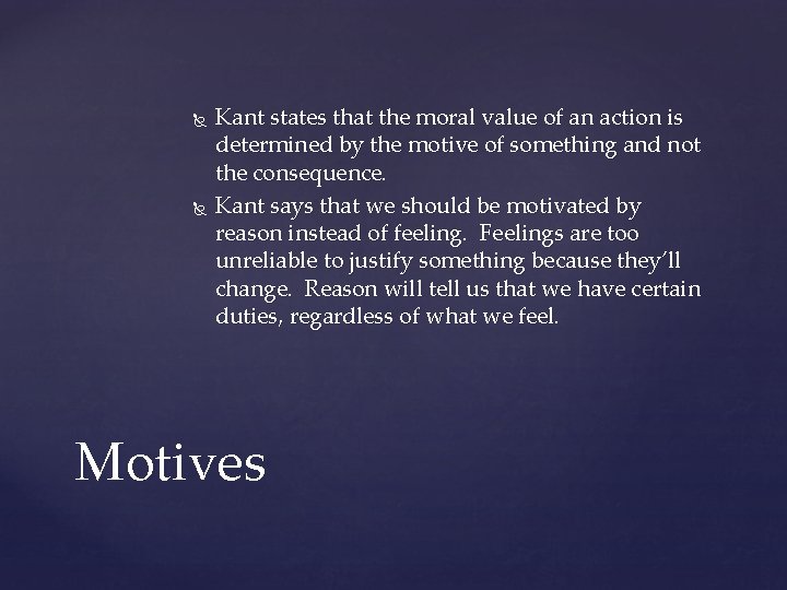  Kant states that the moral value of an action is determined by the