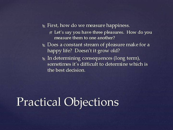  First, how do we measure happiness. Let’s say you have three pleasures. How
