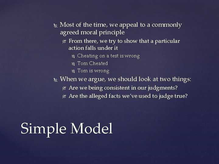  Most of the time, we appeal to a commonly agreed moral principle From