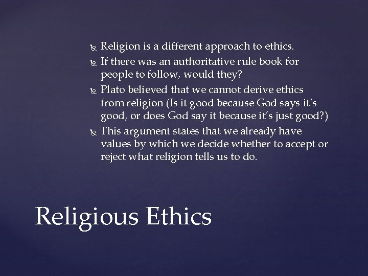  Religion is a different approach to ethics. If there was an authoritative rule