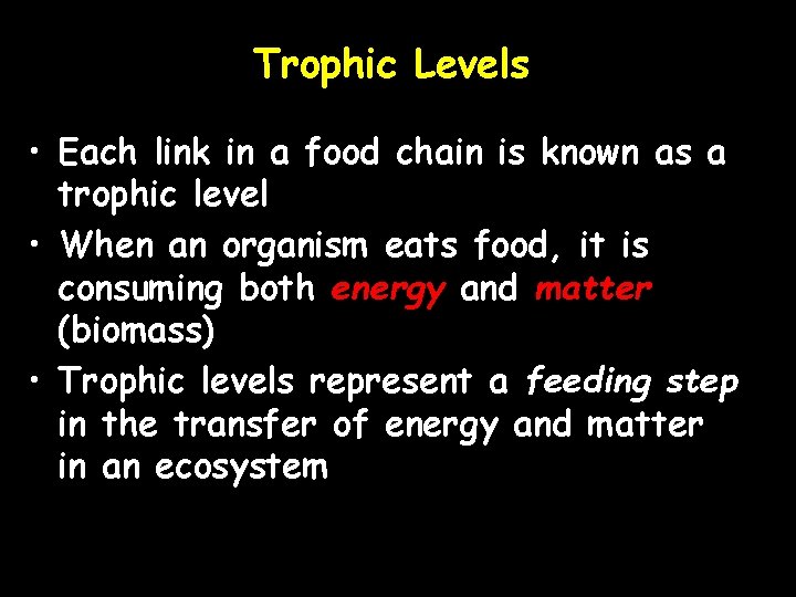 Trophic Levels • Each link in a food chain is known as a trophic